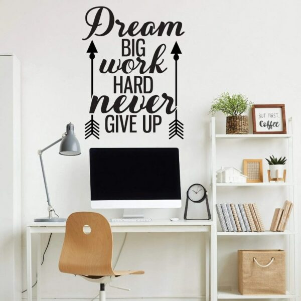 Dream Big Work Hard Never Give Up Sticker wall art 75x55 cm Black