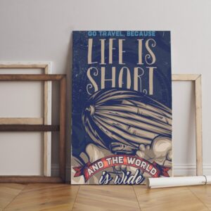 Life is short and the world is wide canvas poster Printed  wall art