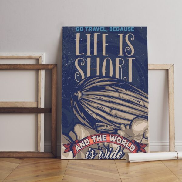 Life is short and the world is wide canvas poster Printed  wall art